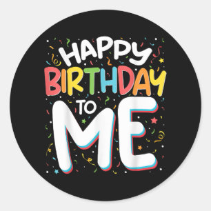 Happy Birthday To Me Funny Birthday Party Classic Round Sticker