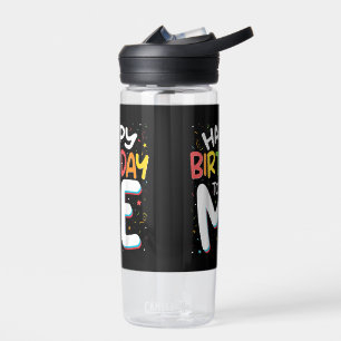 Happy Birthday To Me Funny Birthday Party Water Bottle