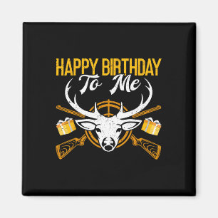 Happy Birthday To Me Funny Deer Birthday Hunting Magnet