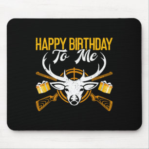 Happy Birthday To Me Funny Deer Birthday Hunting Mouse Pad