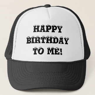 Happy Birthday to me hat! Trucker Hat