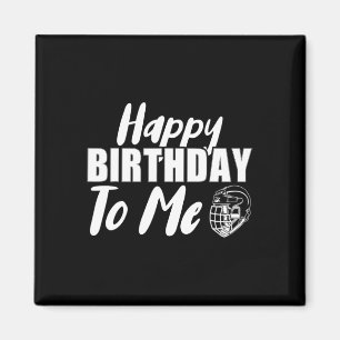 Happy Birthday To Me Hockey Ice Hockey Player Magnet