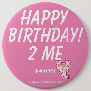 HAPPY BIRTHDAY TO ME John16:21 6 Cm Round Badge