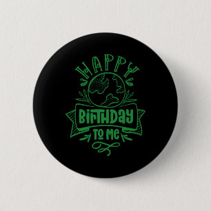 Happy Birthday To Me Save Earth Day Conservation N 6 Cm Round Badge