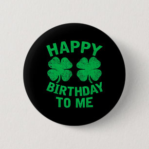 Happy Birthday To Me St. Patrick's Day 2024 Lucky  6 Cm Round Badge