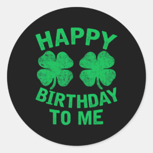 Happy Birthday To Me St. Patrick's Day 2024 Lucky  Classic Round Sticker