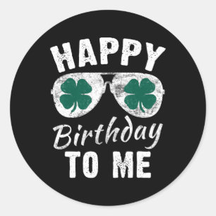 Happy Birthday To Me St. Patrick's Day 2024 Lucky Classic Round Sticker