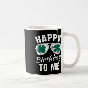 Happy Birthday To Me St. Patrick's Day 2024 Lucky Coffee Mug