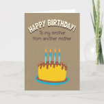 Happy Birthday To My Brother From Another Mother Card<br><div class="desc">Happy Birthday To My Brother From Another Mother .. easy to personalise inside text to suit your requirements .. birthday cards from Ricaso - this card is ideal for the extended / unconventional family or for that special friend who feels more like a brother to you - designed with a...</div>