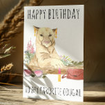 Happy Birthday to my Favourite Cougar Card<br><div class="desc">This design may be personalised by choosing the Edit Design option. You may also transfer onto other items. Contact me at colorflowcreations@gmail.com or use the chat option at the top of the page if you wish to have this design on another product or need assistance. See more of my designs...</div>