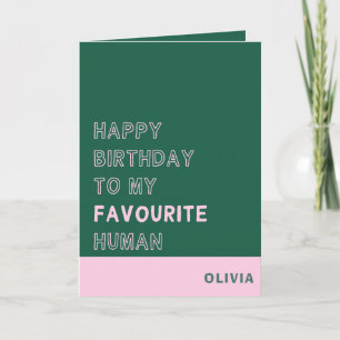 Happy Birthday to my favourite human Card