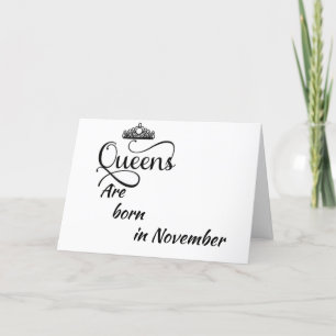 HAPPY BIRTHDAY TO MY *QUEEN* BORN IN **NOVEMBER** CARD