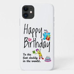 Happy Birthday to the best daddy in the world iPhone 11 Case