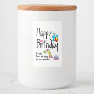 Happy Birthday to the best daddy in the world Food Label