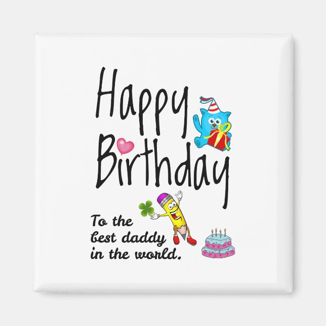Happy Birthday to the best daddy in the world Magnet (Front)