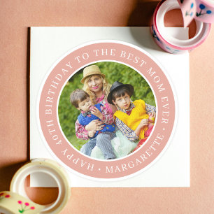 Happy Birthday to the Best Mom Ever Photo Peach Classic Round Sticker