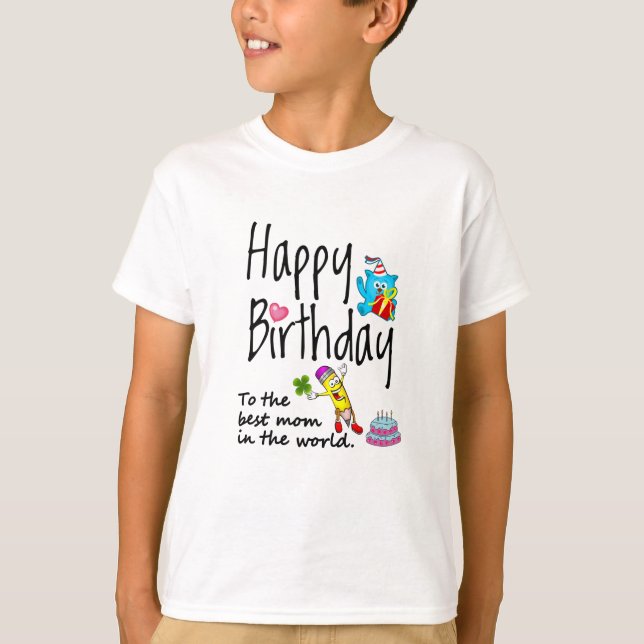 Happy Birthday to the best mum in the world T-Shirt (Front)