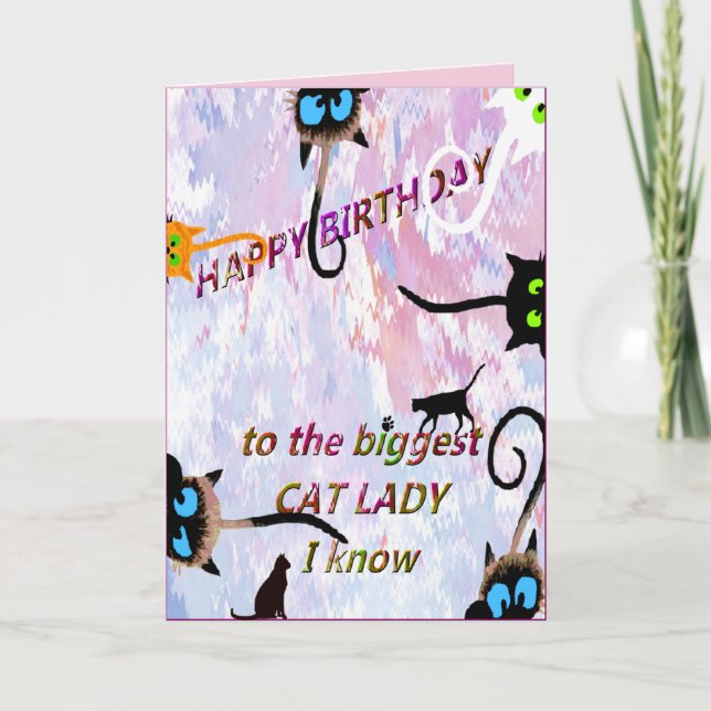 HAPPY BIRTHDAY TO THE BIGGEST CAT LADY I KNOW - CA CARD (Front)