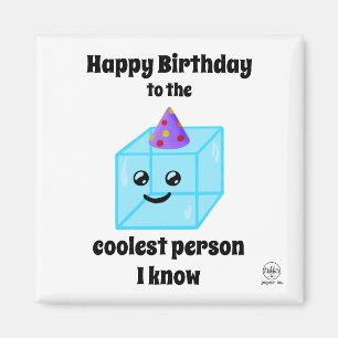 Happy Birthday to the Coolest Person I Know Cute Magnet