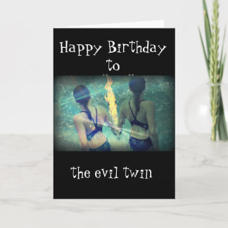 Happy Birthday to the "evil twin" Card