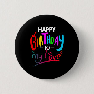 Happy birthday to womens girls birthday to love 6 cm round badge