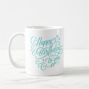 happy birthday to you coffee mug