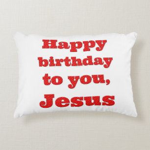 Happy birthday to you, Jesus, Christmas gift Decorative Cushion
