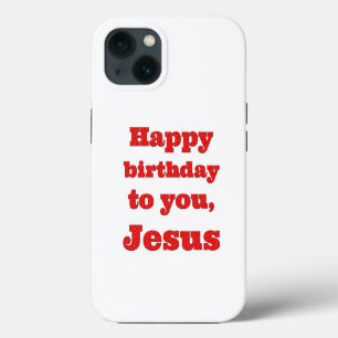 Happy birthday to you, Jesus, Christmas gift iPhone 13 Case