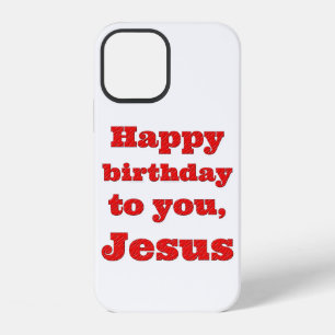 Happy birthday to you, Jesus, Christmas gift iPhone 12 Case