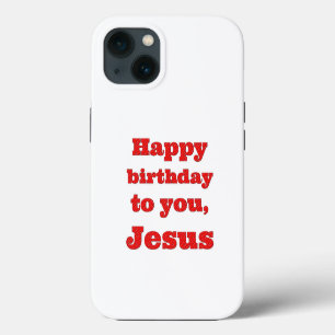 Happy birthday to you, Jesus, Christmas gift iPhone 13 Case
