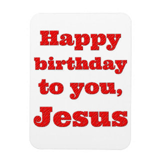 Happy birthday to you, Jesus, Christmas gift Magnet