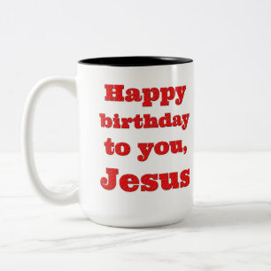 Happy birthday to you, Jesus, Christmas gift Two-Tone Coffee Mug