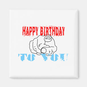 Happy Birthday To You Magnet