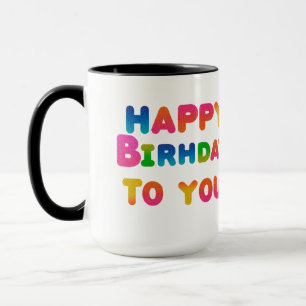 Happy birthday to you mug