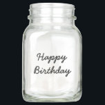 Happy Birthday Typography Handwriting Mason Jar<br><div class="desc">Happy Birthday Typography Handwriting Mason Jar</div>