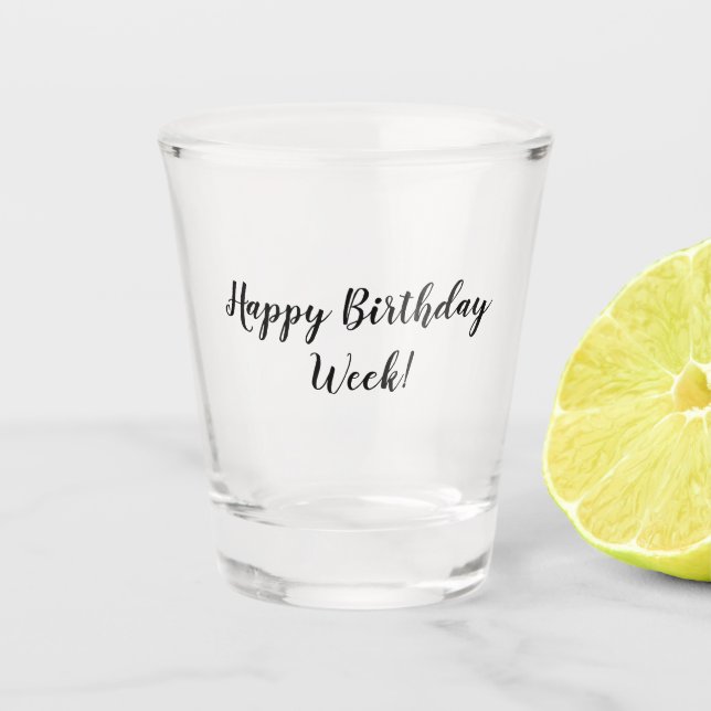 Happy Birthday Week Elegant Script Shot Glass (Front)