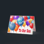 Happy Birthday with Balloons TO OUR SON Card<br><div class="desc">Happy Birthday with Colourful Balloons TO OUR SON. This festive design with its colourful balloons you can personalise with a birthday year, name, and sentiment makes a one-of-a-kind birthday greeting card for a very special SON. Text is customisable. You can personalise for any year birthday including 1st 2nd 3rd 4th...</div>