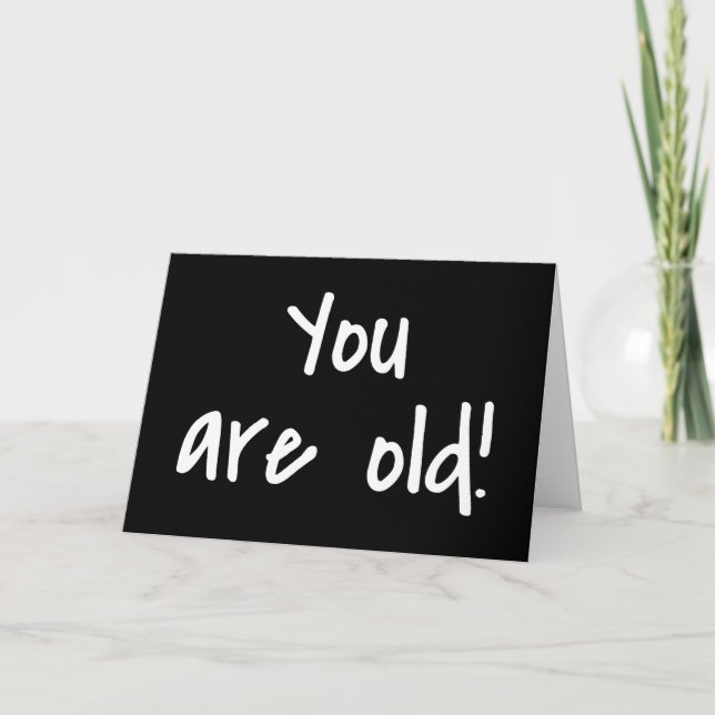 Happy Birthday You Are Old Black Personalised Card (Front)