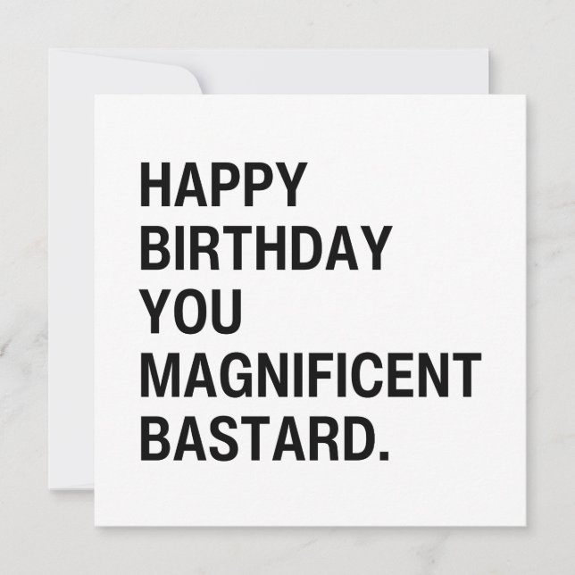 Happy Birthday You Magnificent Bastard  Card (Front)