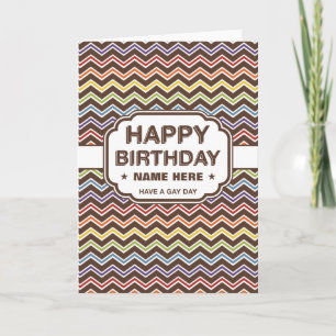 Happy Birthday   Zig-Zag Pattern    Have a gay day Card