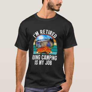 Happy Camper Camping Retired Going Camping Is My J T-Shirt