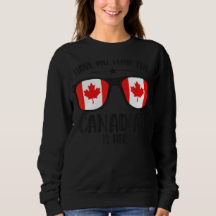 Happy Canada Day  Have No Fear The Canadian Is Her Sweatshirt