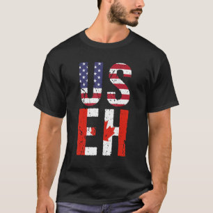 Happy Canada Day Usa Pride Us Flag Day Us Eh Canad T-Shirt