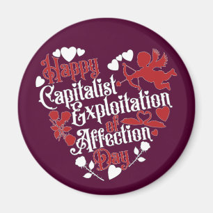 Happy Capitalist Exploitation of Affection Day Magnet