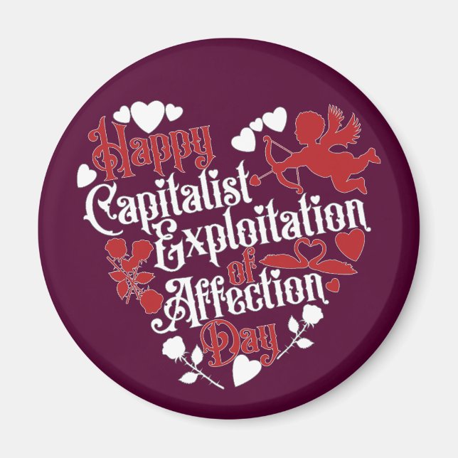 Happy Capitalist Exploitation of Affection Day Magnet (Front)