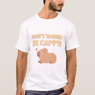 Happy Capybara, Don't Worry Be Cappy Funny  T-Shirt