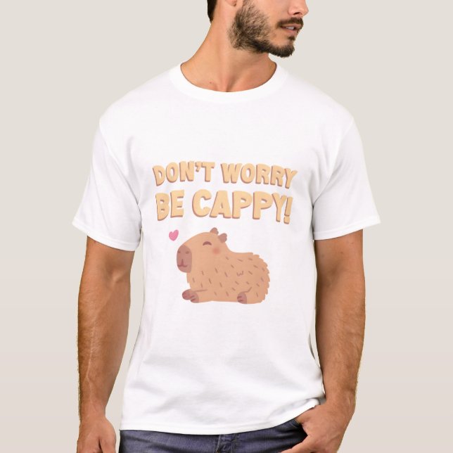 Happy Capybara, Don't Worry Be Cappy Funny  T-Shirt (Front)