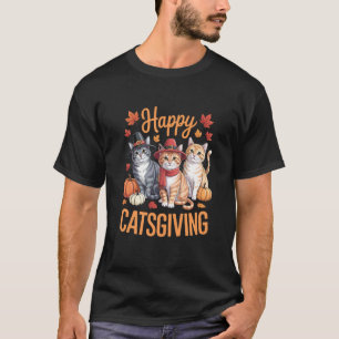 Happy Catsgiving Funny Cat Thanksgiving Humour Pet T-Shirt