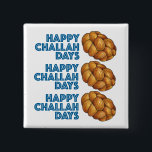 Happy Challah Days Chanukah Hanukkah Bread Loaf 15 Cm Square Badge<br><div class="desc">Button features an original illustration of a loaf of braided challah bread,  with HAPPY CHALLAH DAYS in a fun font! Great for Hanukkah gift-giving.

Don't see what you're looking for? Need help with customisation? Contact Rebecca to have something designed just for you.</div>