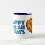 Happy Challah Days Hanukkah Chanukah Bread Loaf Two-Tone Coffee Mug<br><div class="desc">Mug features an original marker illustration of a loaf of fresh baked challah bread, with HAPPY CHALLAH DAYS in a fun font. Great for Hanukkah. This design is also available on other products. Don't see what you're looking for? Need help with customisation? Contact this designer to have something created just...</div>